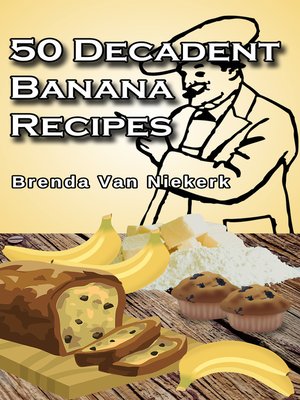 cover image of 50 Decadent Banana Recipes